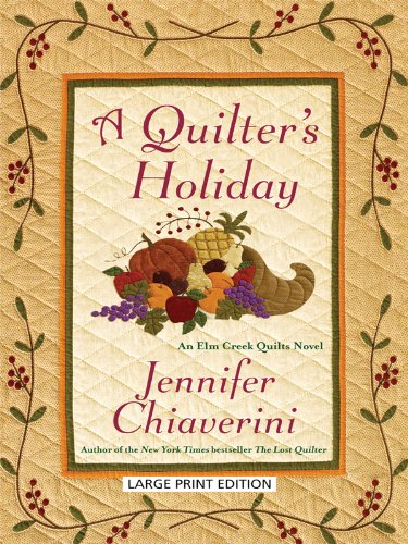 A Quilter's Holiday: An Elm Creek Quilts Novel (Thorndike Press Large Print Core Series) Contemporary literature