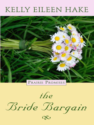 The Bride Bargain (Prairie Promise: Thorndike Press Large Print Christian Historical Fiction, 1, Band 1) Religion & Esotericism