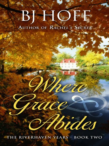 Where Grace Abides (The Riverhaven Years: Thorndike Press Large Print Christian Fiction, 2, Band 2) Books