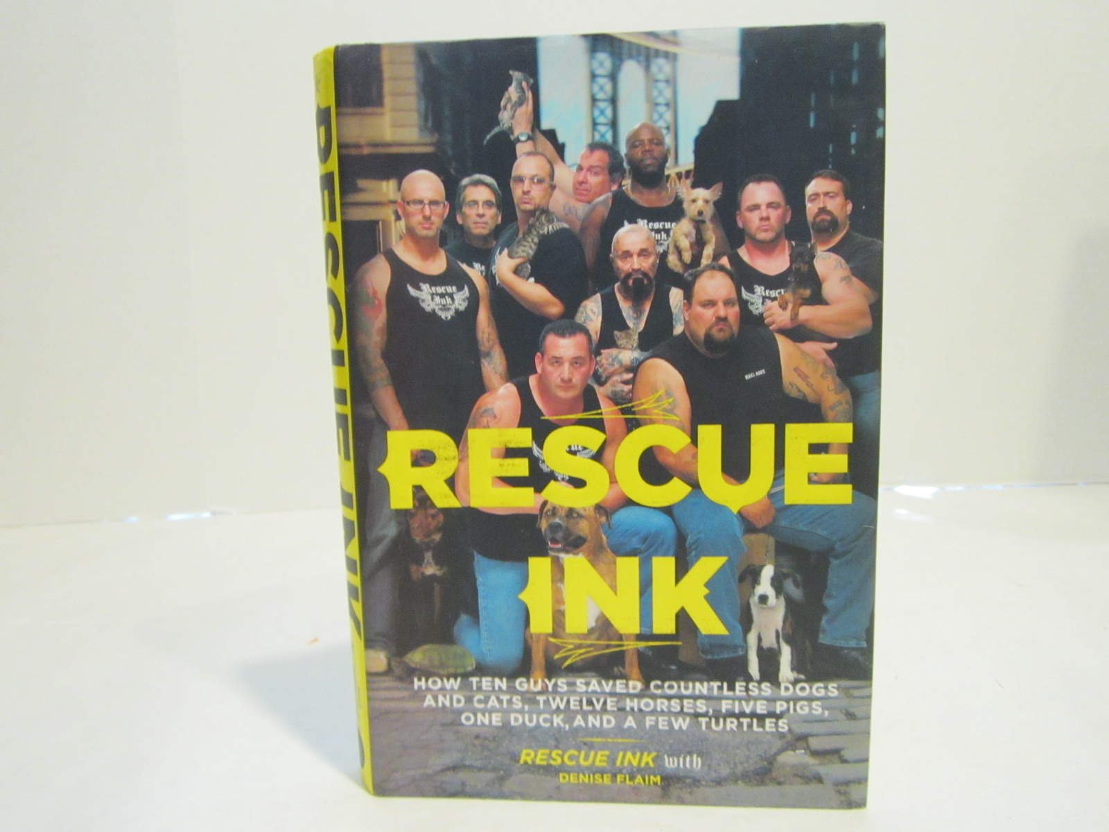 Rescue Ink: How Ten Guys Saved Countless Dogs and Cats, Twelve Horses, Five Pigs, One Duck , and a Few Turtles Social Sciences
