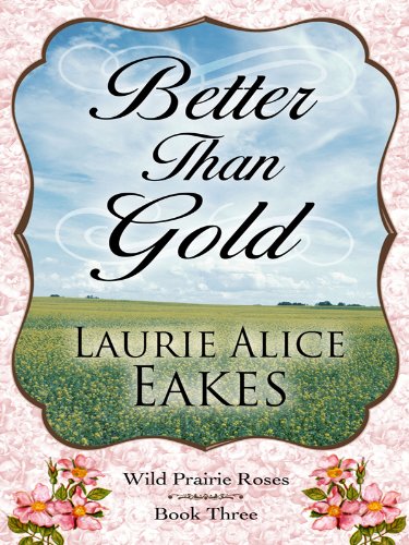 Better Than Gold (Thorndike Press Large Print Christian Romance Series: Wild Prairie Rose, 3, Band 3) Religion & Esotericism
