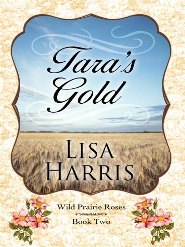 Tara's Gold (Wild Prairie Roses, 2, Band 2) Religion & Esotericism