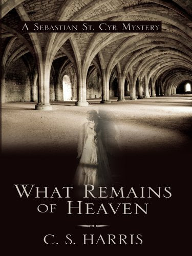 What Remains of Heaven (Sebastian St. Cyr Mysteries) Historical Fiction
