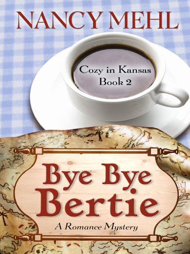 Bye Bye Bertie: A Romance Mystery (Cozy in Kansas, 2, Band 2) Action & Adventure