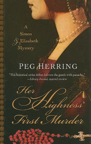Her Highness' First Murder (Simon & Elizabeth Mystery, 1, Band 1) Historical Fiction