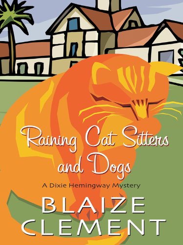 Raining Cat Sitters and Dogs (Dixie Hemingway Mysteries) Detective & CSI
