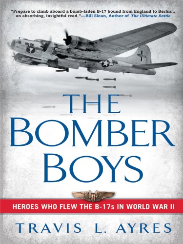 The Bomber Boys: Heroes Who Flew the B-17s in World War II Biographies & Memoirs