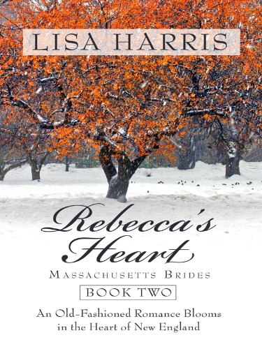 Rebecca's Heart: An Old-Fashioned Romance Blooms in the Heart of New England (Massachusetts Brides, 2, Band 2) Religion & Esotericism