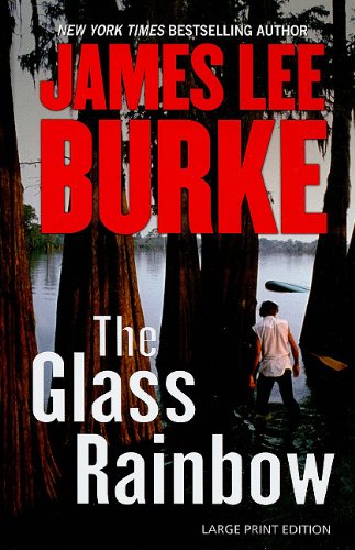 The Glass Rainbow (Dave Robicheaux) Detective & CSI