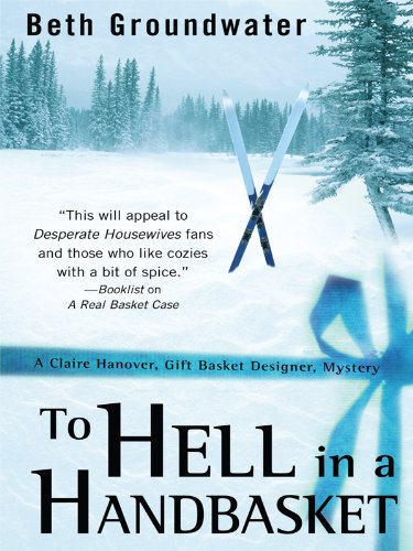 To Hell in a Handbasket: A Claire Hanover, Gift Basket Designer, Mystery (Kennebec Large Print Superior Collection) Poetry