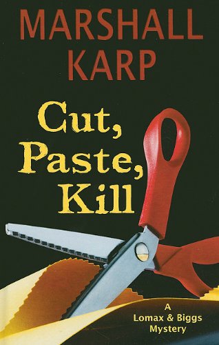 Cut, Paste, Kill: A Lomax & Biggs Mystery (Thorndike Press Large Print Mystery Series) Poetry
