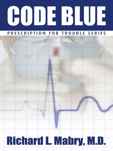 Code Blue: Medical Suspense with Heart (Thorndike Press Large Print Christian Mystery: Prescription for Trouble, 1, Band 1) Contemporary literature