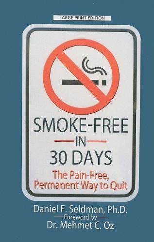 Smoke-Free in 30 Days: The Pain-Free, Permanent Way to Quit (Thorndike Large Print Health, Home and Learning) Health, Nutrition & Fitness