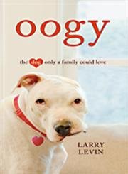 Oogy: The Dog Only a Family Could Love (Thorndike Press Large Print Nonfiction) Pets