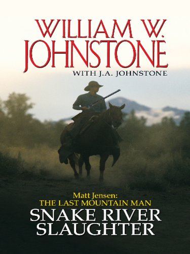 Snake River Slaughter (Matt Jensen: The Last Mountain Man, Band 1) Contemporary literature