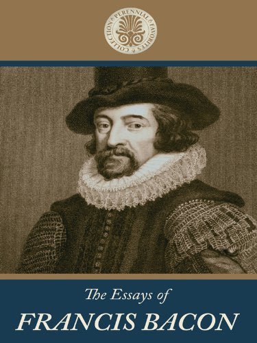 The Essays of Francis Bacon (Kennebec Large Print Perennial Favorites Collection) Philosophy