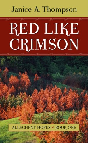 Red Like Crimson (Allegheny Hopes: Thorndike Press Large Print Christian Fiction, 1, Band 1) Poetry