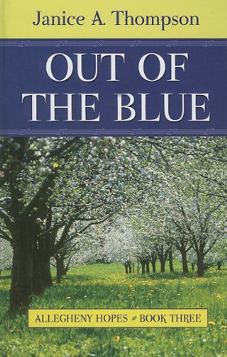 Out of the Blue (Thorndike Press Large Print Christian Fiction:Allegheny Hopes, Band 3) Poetry