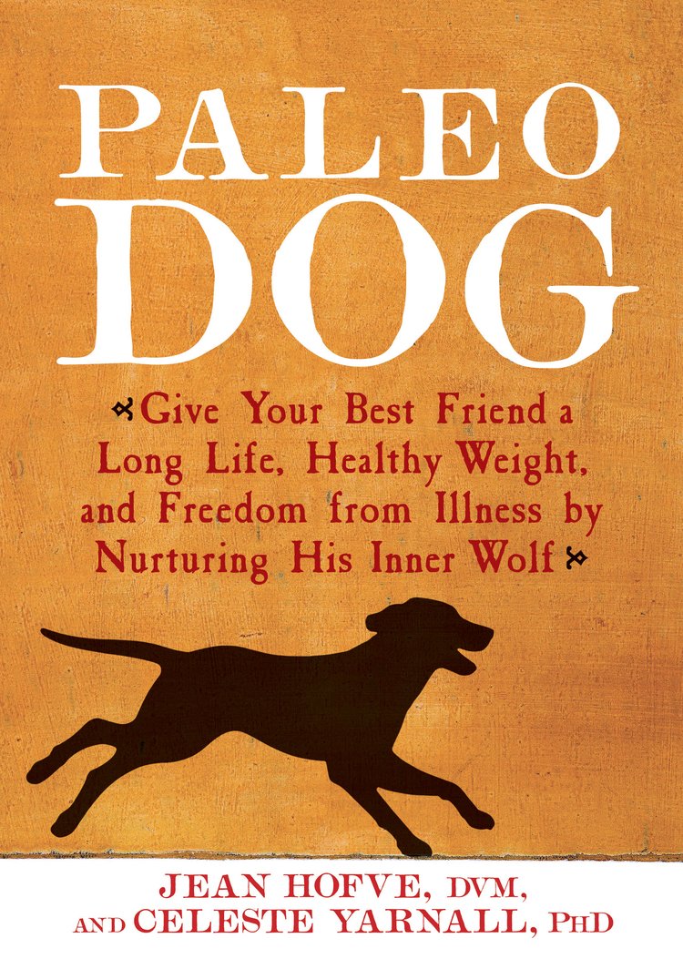 Paleo Dog: Give Your Best Friend a Long Life, Healthy Weight, and Freedom from Illness by Nurturing His Inner Wolf (Thorndike Press large print health, home & learning) Pets