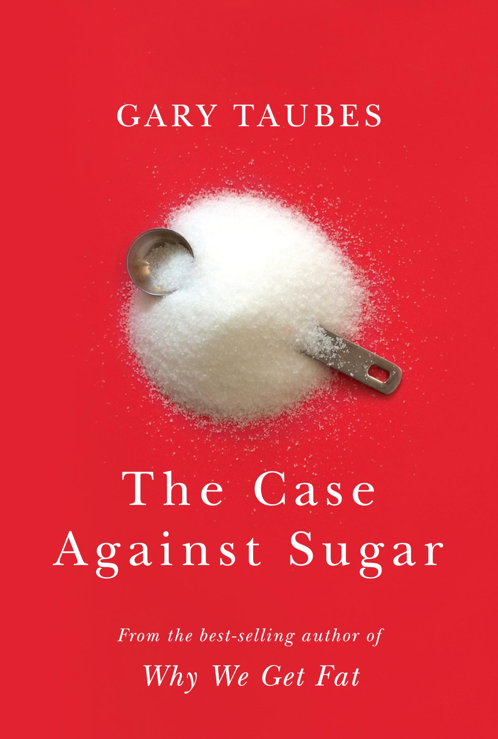 The Case Against Sugar (Thorndike Press Large Print Lifestyles) Business, Finance & Career