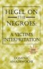 Hegel on the Negroes: A Victim's Interpretation Philosophy