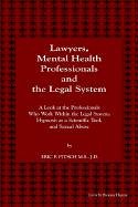 Lawyers, Mental Health Professionals and the Legal System: A Look at the Professionals Who Work Within the Legal System, Hypnosis As a Scientific Tool, and Sexual Abuse Medicine