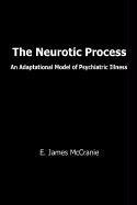 The Neurotic Process: An Adaptational Model of Psychiatric Illness book