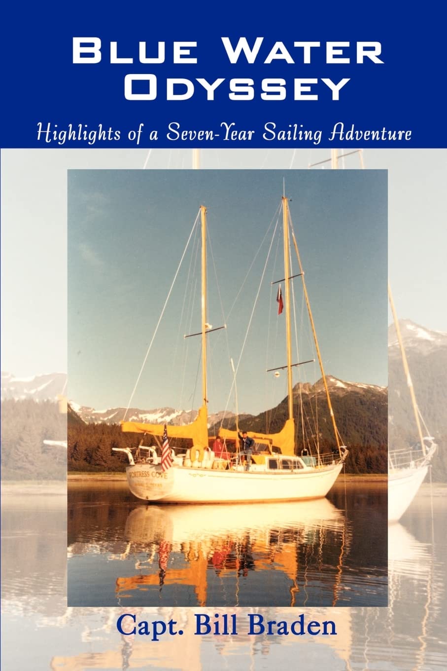 Blue Water Odyssey: Highlights of a Seven-Year Sailing Adventure Action & Adventure