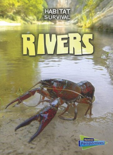 Rivers (Habitat Survival: Raintree Perspectives, Level P) Non-fiction