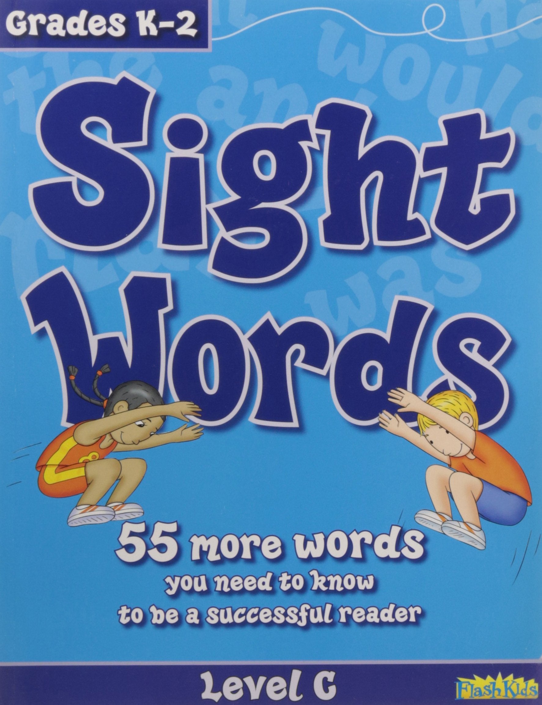 Sight Words, Level C, Grade K-2: 55 More Words You Need to Know to Be a Successful Reader Reading Aloud & Learning to Read
