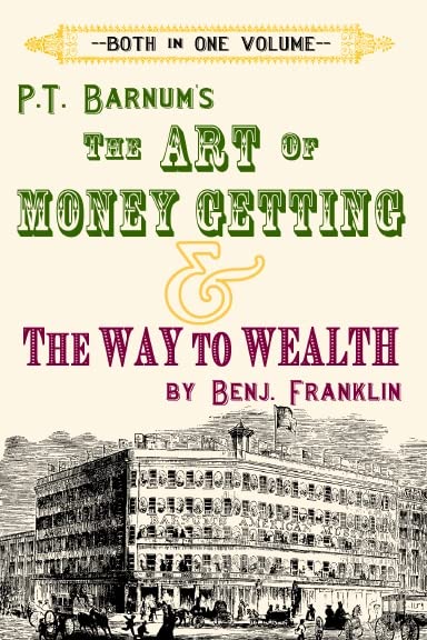 The ART of MONEY GETTING & The Way to Wealth Business, Finance & Career