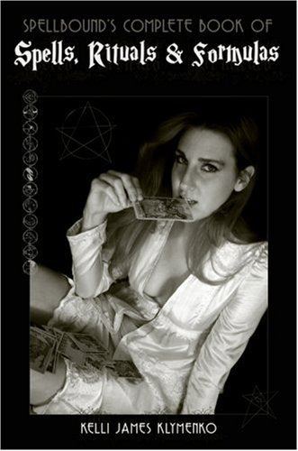 Spellbound's Complete Book of Spells, Rituals & Formulas Religion & Esotericism