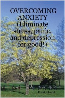 OVERCOMING ANXIETY (Eliminate Stress, Panic, and Depression for Good!) Self-help