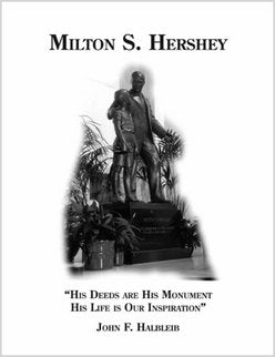 Milton S. Hershey -- "His Deeds are His Monument, His Life is Our Inspiration" Religion & Esotericism