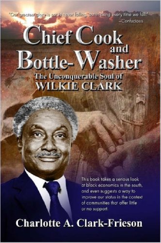 "Chief Cook & Bottle-Washer," The Unconquerable Soul Of Wilkie Clark Memories