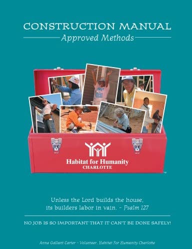 Habitat for Humanity Charlotte Construction Manual; Approved Home Building Methods Business & Technology