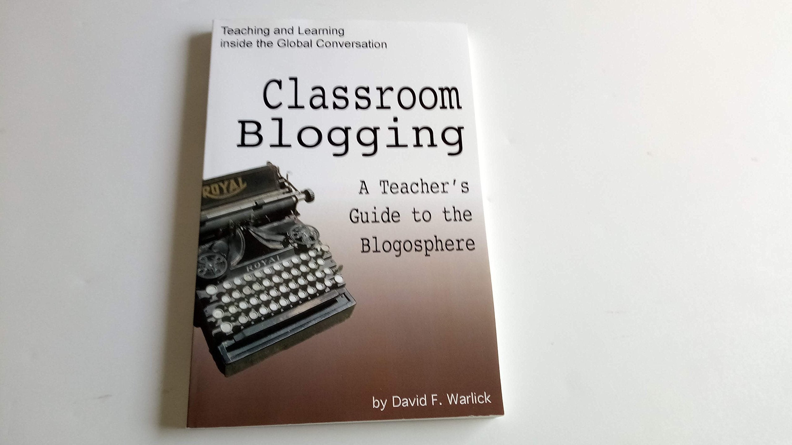 Classroom Blogging: A Teacher's Guide to the Blogosphere Study Guides