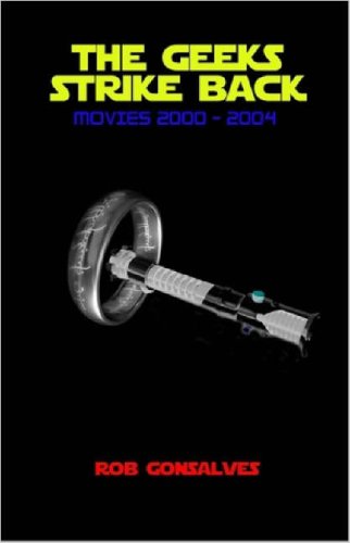 The Geeks Strike Back: Movies 2000 - 2004 Film, Art & Culture