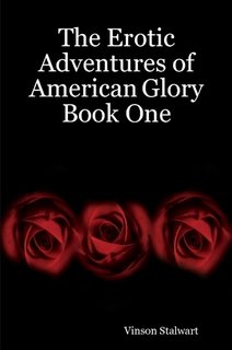 The Erotic Adventures of American Glory Book One Historical Fiction