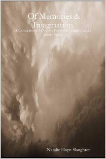 Of Memories & Imagination: A Collection of Poetry, Personal Insight, and a Short Story Poetry