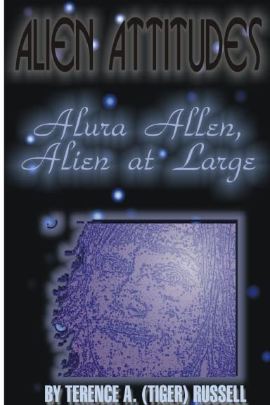 Alien Attitudes: Alura Allen, Alien at Large Fantasy & Sci-Fi