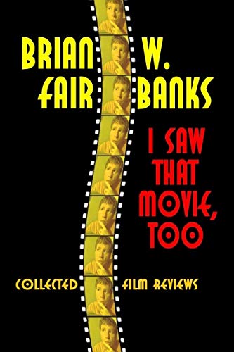 I Saw That Movie, Too: Selected Film Reviews Film, Art & Culture