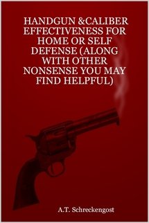 Handgun &Caliber Effectiveness for Home or Self Defense (along with Other Nonsense You May Find Helpful) Pets