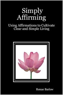 Simply Affirming: Using Affirmations to Cultivate Clear and Simple Living Self-help