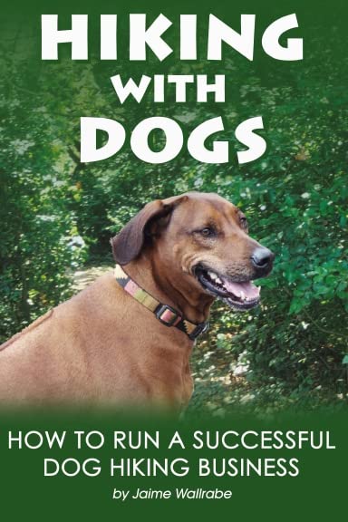 Hiking With Dogs: How To Run A Successful Dog Hiking Business Pets