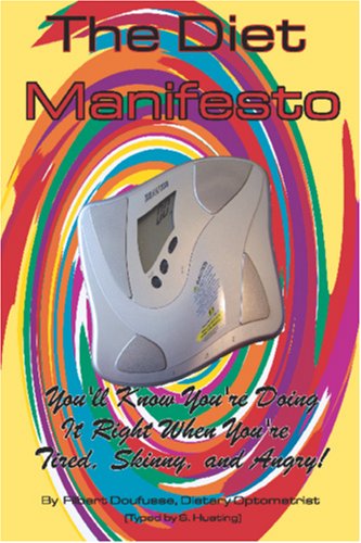 The Diet Manifesto: You'll Know You're Doing It Right When You're Tired, Skinny, and Angry! Books