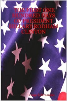 The First One Hundred Days of President Hillary Rodham Clinton Contemporary literature