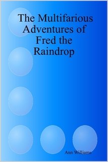 The Multifarious Adventures of Fred the Raindrop Novels & Short Stories