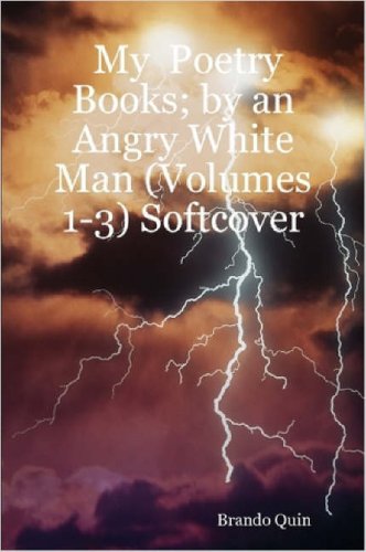 My Poetry Books; by an Angry White Man (Volumes 1-3) Softcover Poetry