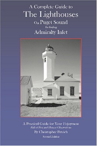 A Complete Guide To The Lighthouses on Puget Sound Including Admiralty Inlet Leisure, Home & Garden